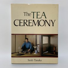 画像1: The TEA CEREMONY Sen'o Tanaka 茶の心 田中仙翁 1977年 昭和52年 講談社インターナショナル 茶道 茶道具 茶の湯 日本文化 英語  (1)